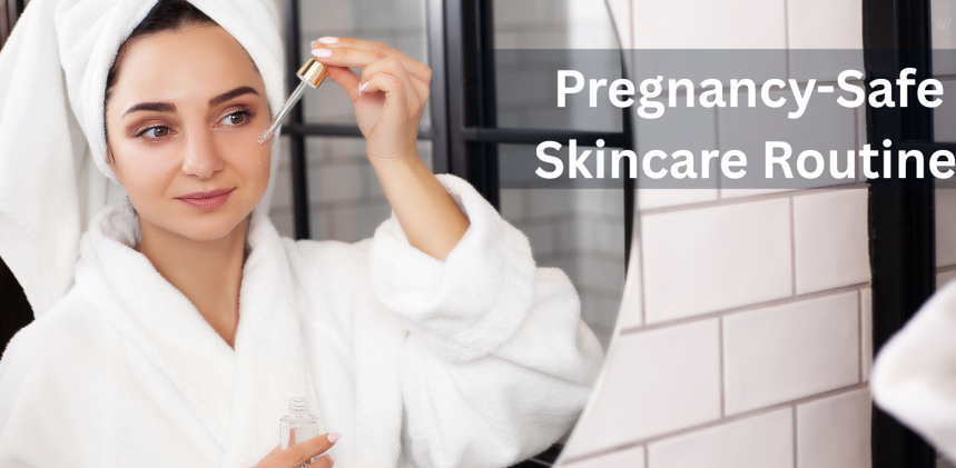 Pregnancy-Safe Skincare Routine: Ingredients To Use & Avoid